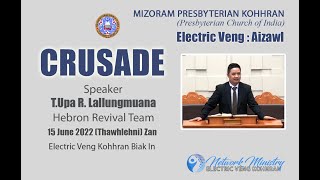 CRUSADE 14.6.2022 (Thawhlehni) Zan Thupui : A famkimna kan chang theuh