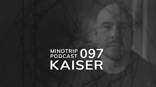 MindTrip Podcast 097 - Kaiser