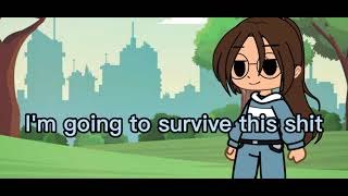I'll probably not even survive that long