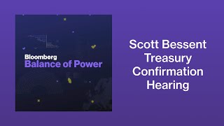 Instant Reaction: Scott Bessent Treasury Confirmation Hearing | Balance of Power