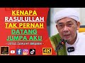 Ustaz Ahmad Rizam - KENAPA RASULULLAH TAK PERNAH DATANG JUMPA AKU