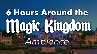 6 Hours Around the Magic Kingdom Ambience | Disney World Ambience | All 6 Lands Loop