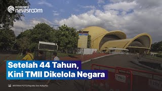 Pemerintah Resmi Ambil Alih Pengelolaan TMII