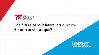 The Future of Multilateral Drug Policy: Reform or Status Quo?