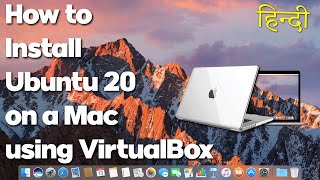 How to Install Ubuntu 20 04 on a Mac using VirtualBox dcsd in hindi