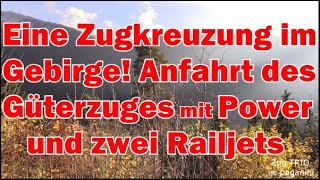 Zugkreuzung im Gebirge! Power- Anfahrt eines Güterzuges und zwei Railjets-doppelt und einfach