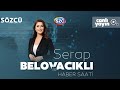 Serap Belovacıklı ile Haber Saati 11 Ekim