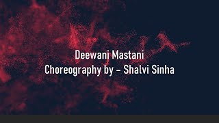 Deewani Mastani | Maya - Semiclassical Choreography | Shalvi Sinha