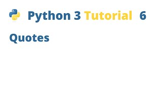 Python 3 Tutorial 6 - Quotes