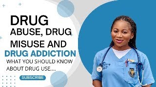 SUBSTANCE ABUSE AND MISUSE | WHAT YOU SHOULD KNOW ABOUT DRUG USE