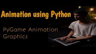 Animation using ( pygame) Python Animation Masterclass ||