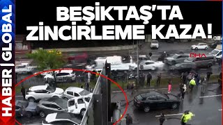 SON DAKİKA I İstanbul Beşiktaş'ta Feci Kaza! Çok Sayıda Araç Birbirine Girdi!