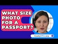 What Size Photo For A Passport? - CountyOffice.org