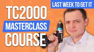 Last Week to Get the TC2000 Masterclass Course