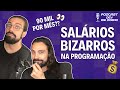 SALÁRIOS BIZARROS - Dá pra ficar milionário sendo programador? - PODCAST DEV EM DOBRO - EP 10