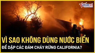 Bất ngờ lý do không sử dụng nước biển để dập tắt các đám cháy rừng ở California | Báo VietNamNet