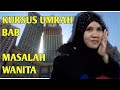 Kursus Umrah | Masalah Wanita - Ustaz Huzairi Umrah