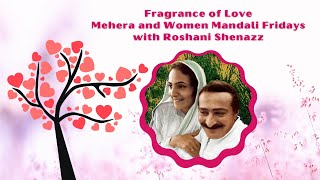 Session 1 - Fragrance of Love - Mehera \u0026 Women Mandali Fridays