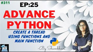 Advance python EP:25 Create threads using function and main function | object oriented programming