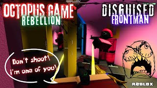 Trying to SURVIVE as a Disguised FRONTMAN in Octopus Game [Rebellion]! | ROBLOX