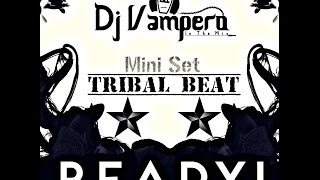 Dj Vampero - Tribal Beat (Mini Set) 2017