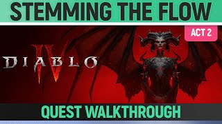 Diablo 4 - Stemming the Flow - Quest Walkthrough (Act 2)