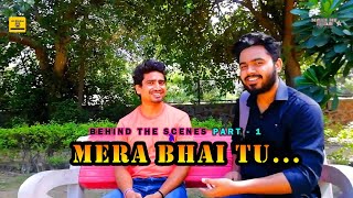 Mera Bhai Tu - (Behind The Scenes) Part - 1 | Full Vlog | Make Me Star Production