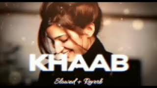 KHAAB (Slowed & Reverb) / Romantic song /Lofi Version