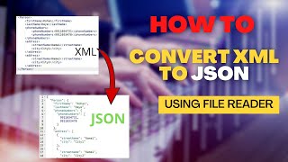 How To Convert XML to Json by using FileReader.