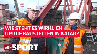 Wie steht es wirklich um die Baustellen in Katar? | SRF Sport