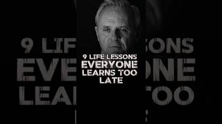 9 LIFE LESSONS EVERY ONE LEARNS TOO LATE ANTHONY HOPKINS