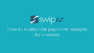 How to customize payment receipts for invoices| Swipez Billing Software