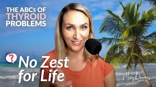 The ABCs of Thyroid Problems - NO ZEST FOR LIFE