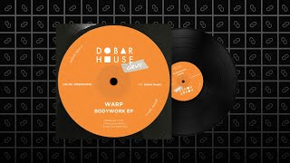 PREMIERE: Warp - Bodywork [Dobar House Gruv]