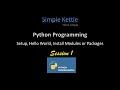 Python Programming | Session 1 | Setup, Hello World, Installing Modules and Packages