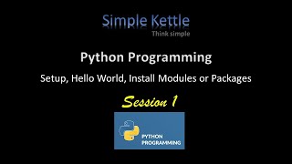 Python Programming | Session 1 | Setup, Hello World, Installing Modules and Packages