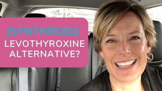 Thyroid Replacement Medication: Alternatives to Levothyroxine (Synthroid) | Sara Peternell
