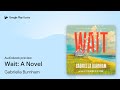 Wait: A Novel by Gabriella Burnham · Audiobook preview