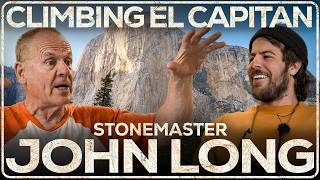 El Capitan: First Ascent to First Free Solo | John Long, Yosemite Climbing Legend | Ep. 017
