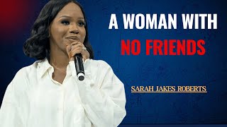 A Woman With No Friends | Sarah Jakes Roberts | Finding Purpose in Isolation