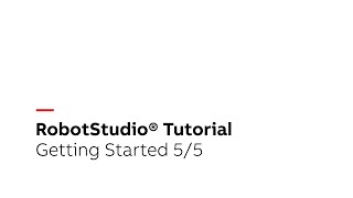 RobotStudio® Tutorial – Getting Started 5/5