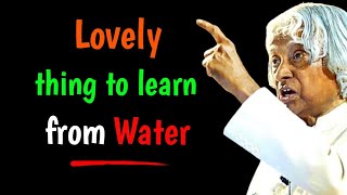 Lovely thing to learn from water |  APJ Abdul Kalam quotes | English Inspirational quotes | quotes