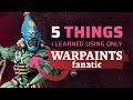 5 THINGS I WISH I KNEW BEFORE switching to Warpaints Fanatic 🥴