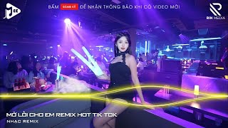 Mở Lối Cho Em Remix - Huy PT Remix | Đậm Sâu Rồi Cũng Rẽ Hai Anh Ngỡ Rằng Tình Sẽ Không Phai Remix