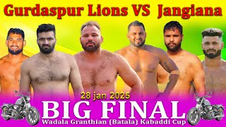 Big Final Gurdaspur Lions VS Jangiana | Wadala Granthian (Batala) Tournament Kabaddi CUP 28 Jan 2025