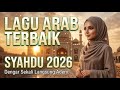 Kumpulan Lagu Arab Syahdu Terbaru 2026 💖 Arabic Songs Relaxing untuk Healing & Tidur