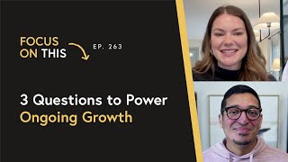 3 Questions to Power Ongoing Growth