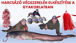 Harcsázó Végszerelék Elkészítése a Gyakorlatban. Harcsás Végszerelék.