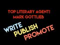 WRITE - PUBLISH - PROMOTE. Top Tips with, Mark Gottlieb from Trident Media Group.