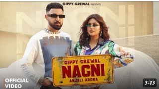 nagni(official video) gippy grawal Feat Anjali Arora / avvy sra / simaran dhillon